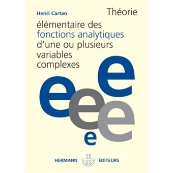 Théorie élémentaire Des Fonctions Analytiques Dune Ou Plusieurs Variables Complexes - 