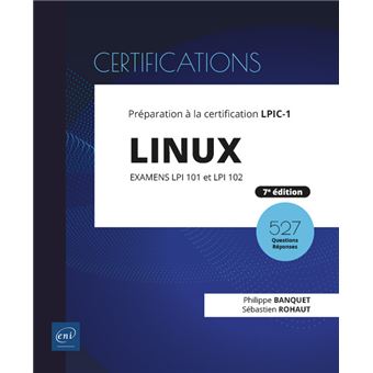 Linux - Préparation à la certification LPIC-1 (examens LPI 101 et LPI 102) - [7e édition]