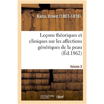 Leçons théoriques et cliniques sur les affections génériques de la peau. Volume 2