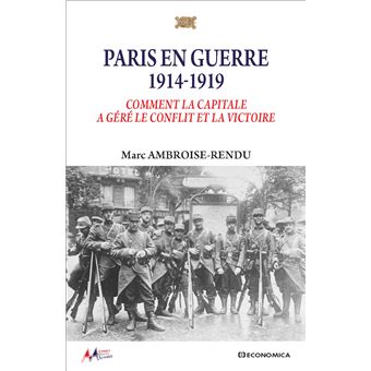Paris en guerre 19141919 Comment la capitale a géré le conflit et la
