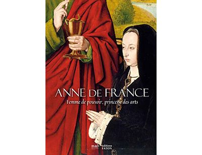 Anne de France, femme de pouvoir, princesse des arts