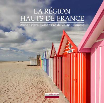 La région des Hauts-de-France, Aisne, Nord, Oise, Pas-de-Calais