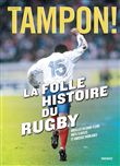 Tampon ! La folle histoire du rugby