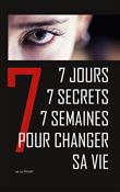 7 jours, 7 secrets, 7 semaines pour changer sa vie