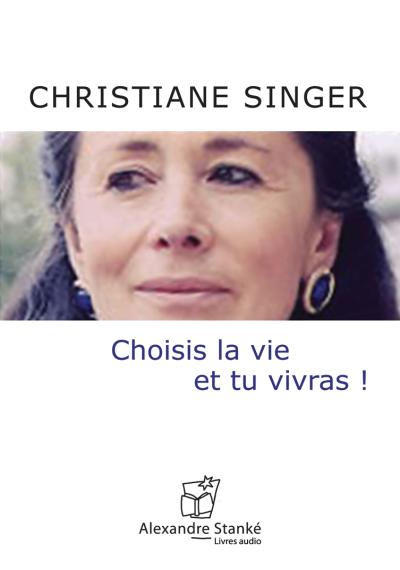 [Ebooks Audio] Choisis la vie et tu vivras !   de Christiane Singer