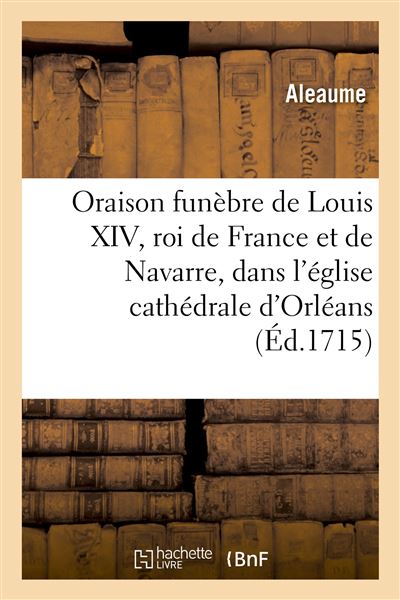 Oraison funèbre de Louis XIV, roi de France et de Navarre