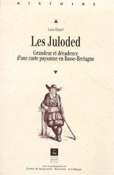 Les juloded grandeur et decadence caste paysanne en bretagne
