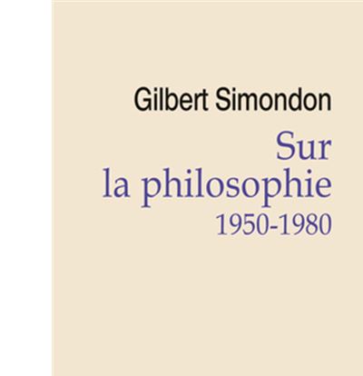 Sur la philosophie (1950-1980) - Gilbert Simondon - Puf - br