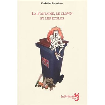 La fontaine, le clown et les écolos : farce