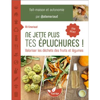 Ne jette plus tes épluchures ! - Valoriser les déchets des fruits et légumes