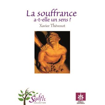 La Souffrance A-T-Elle Un Sens ?