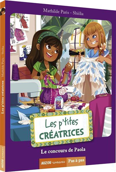 Les p'tites creatrices - le concours de paola (coll. pas a pas) - Mathilde Paris - broché