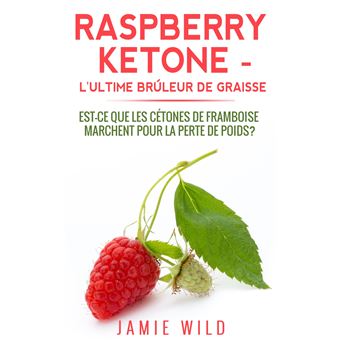 Raspberry Ketone - l'Ultime Brûleur de Graisse