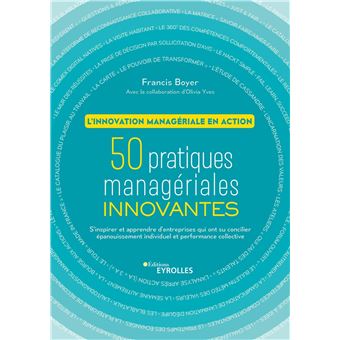 L'innovation managériale en action. 50 pratiques managériales innovantes.