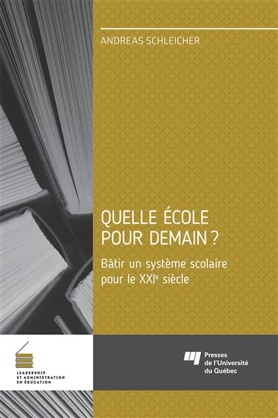 Quelle ecole pour demain batir un systeme scolaire