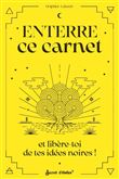Enterre ce carnet et libère-toi de tes idées noires