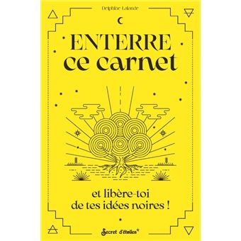 Enterre ce carnet et libère-toi de tes idées noires