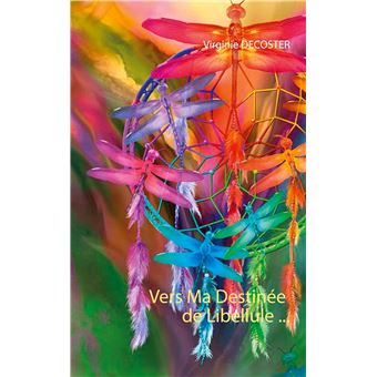 Vers Ma Destinée de Libellule ...