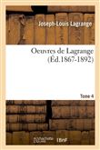 Oeuvres de Lagrange. Tome 4 (Éd.1867-1892)