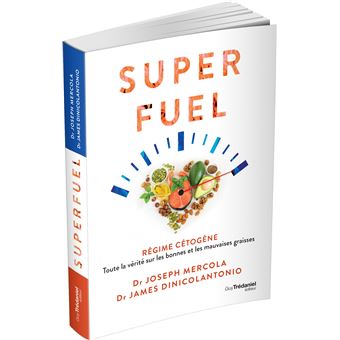 Superfuel - Régime Cétogène - Toute la vérité sur les bonnes et les mauvaises graisses