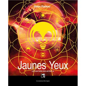 Les sentiers des astres, jaunes yeux , tome 4