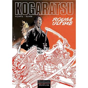 Kogaratsu Tome 10 Tome 10 Kogaratsu Rouge Ultime Bosse Michetz Cartonne Achat Livre Fnac