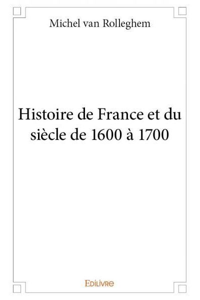 Histoire de France et du siècle de 1600 à 1700