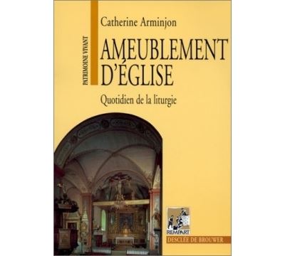 Ameublement d'église - Catherine Arminjon - broché