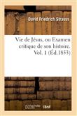Vie de Jésus, ou Examen critique de son histoire. Vol. 1 (Éd.1853)