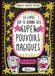 Le livre qui te donne des super pouvoirs magiques