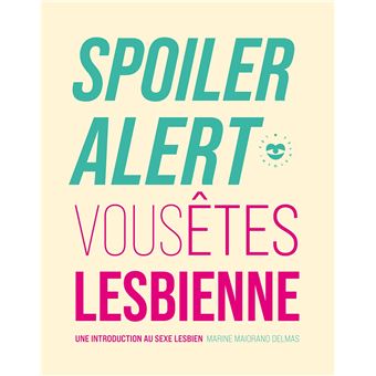 Spoiler alert : vous êtes lesbienne