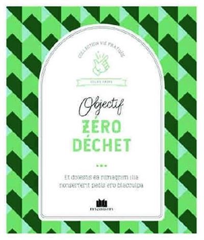 Objectif zéro déchet ou presque !