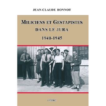 Miliciens et Gestapistes dans le Jura, 1940-1945
