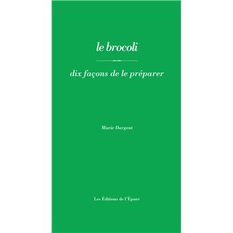 Le brocoli, dix façons de le préparer