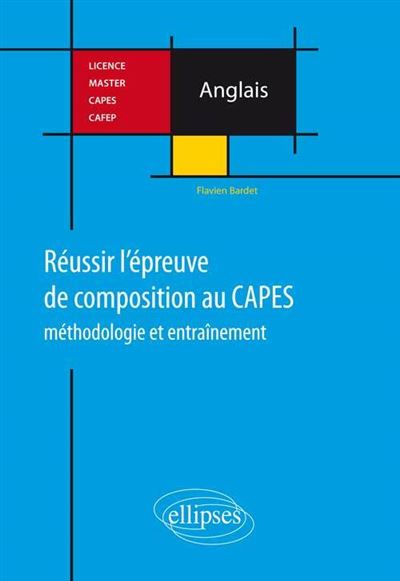 Réussir l’épreuve de composition au CAPES d’anglais. Méthodologie et entraînement