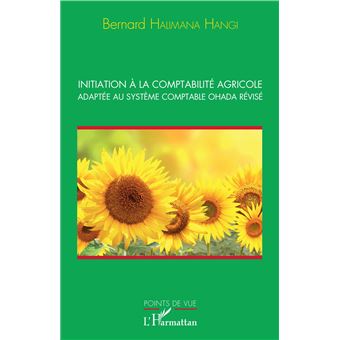 Initiation à la comptabilité agricole adaptée au système comptable OHADA révisé