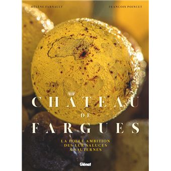 Château de Fargues, une folle ambition à Sauternes