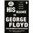 His Name Is George Floyd