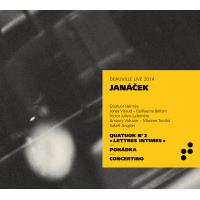 Janacek : Quatuor numéro 2 Lettres intimes Pohádka Concertino Deauville Live 2014