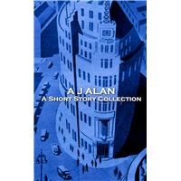 A J Alan - A Short Story Collection: Alan