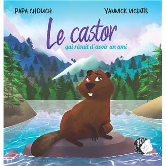Le castor qui rêvait d'avoir un ami