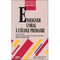 Enseigner l'oral a l'ecole primaire
