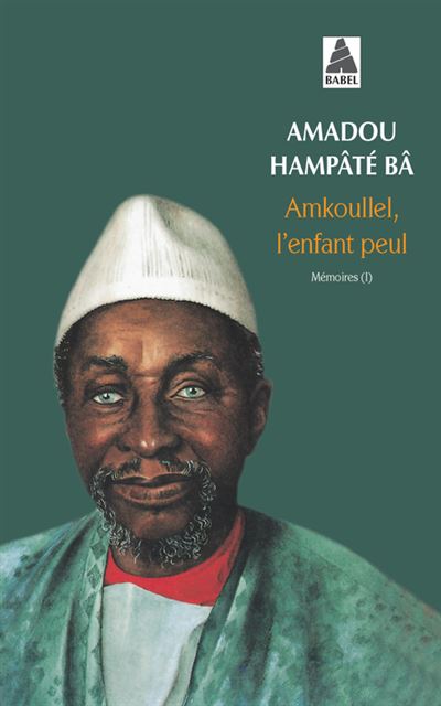 Amkoullel l'enfant peul - Mémoires I - Amadou Hampâté Bâ - Poche