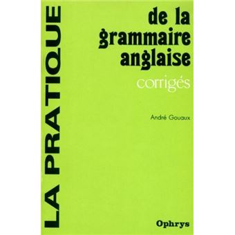 Corrigés pratique grammaire anglaise