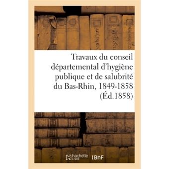 Des travaux du conseil départemental d'hygiène publique et de salubrité du Bas-Rhin, 1849-1858