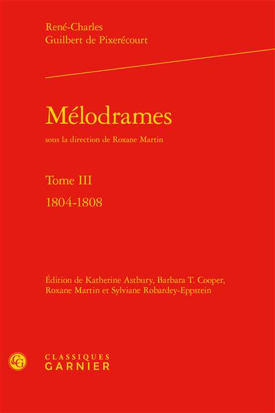 Mélodrames. tome iii - 1804-1808