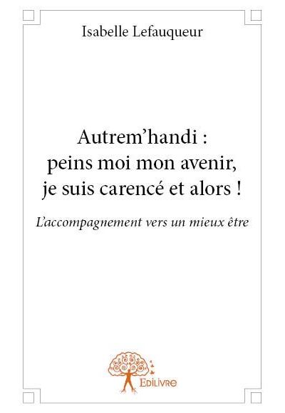 Autrem'handi: peins moi mon avenir, je suis carence et alors