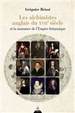 Les alchimistes anglais du XVIIe siècle et la naissance de l'Empire britannique