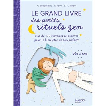 Le grand livre des petits rituels zen. 120 histoires relaxantes pour le bien-être de son enfant