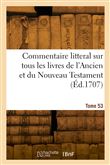 Commentaire litteral sur tous les livres de l'Ancien et du Nouveau Testament. Tome 53